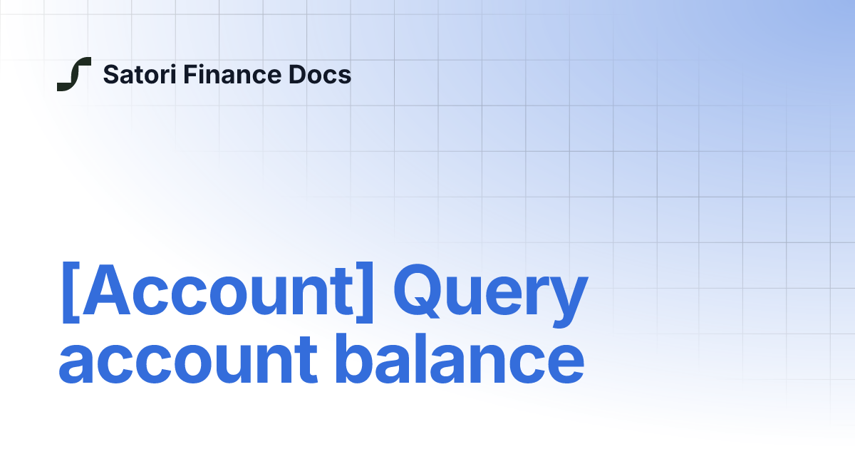 [Account] Query account balance | Satori Finance Docs